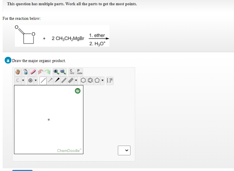 This Question Has Multiple Parts Work All The Parts To Get The Most Points For The Reaction Below Ta 2 Ch3ch2mgbr 1 1