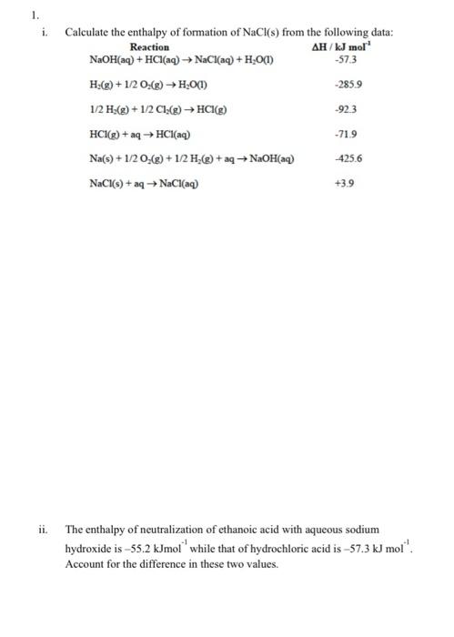 1 I Calculate The Enthalpy Of Formation Of Nacl S From The Following Data Reaction Ah Kj Inol Naoh Aq Hcl Aq N 1