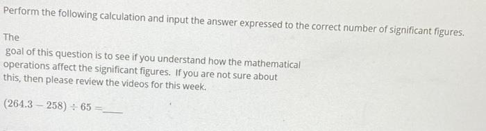 Perform The Following Calculation And Input The Answer Expressed To The Correct Number Of Significant Figures The Goal 1