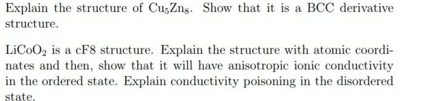 Explain The Structure Of Cuzzng Show That It Is A Bcc Derivative Structure Lico02 Is A Cf8 Structure Explain The Stru 1