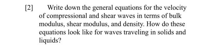2 Write Down The General Equations For The Velocity Of Compressional And Shear Waves In Terms Of Bulk Modulus Shear M 1