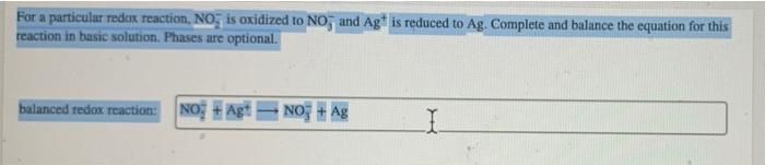 For A Particular Redox Reaction No Is Oxidized To No And Agt Is Reduced To Ag Complete And Balance The Equation For 1