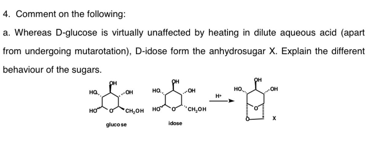 4 Comment On The Following A Whereas D Glucose Is Virtually Unaffected By Heating In Dilute Aqueous Acid Apart From 1