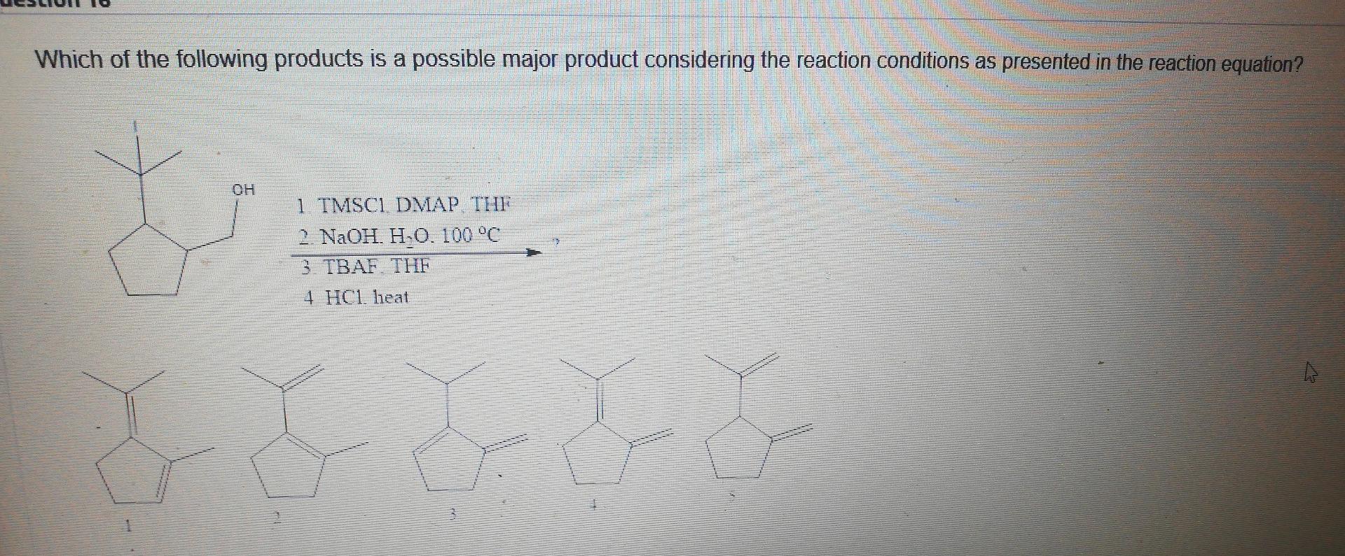 Which Of The Following Products Is A Possible Major Product Considering The Reaction Conditions As Presented In The Reac 1