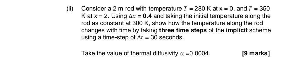 Ii Consider A 2 M Rod With Temperature T 280 K At X 0 And T 350 Kat X 2 Using Ax 0 4 And Taking The Initia 1