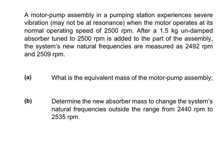 A Motor Pump Assembly In A Pumping Station Experiences Severe Vibration May Not Be At Resonance When The Motor Operate 1