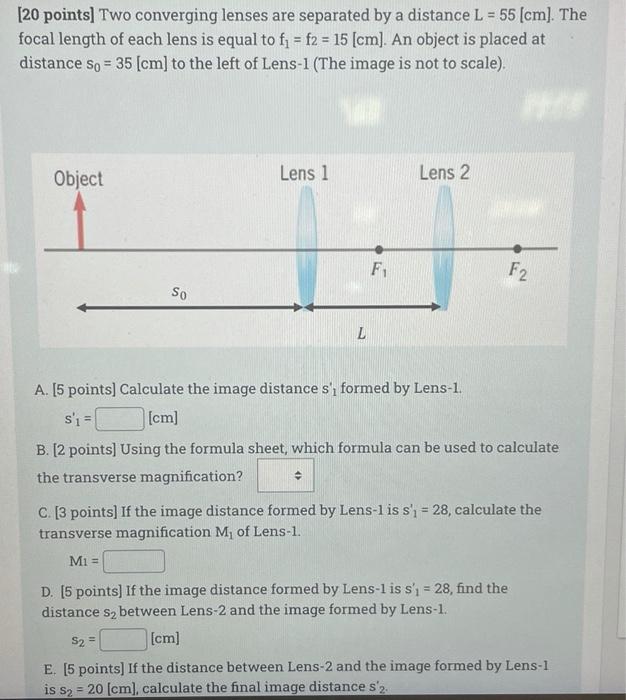 20 Points Two Converging Lenses Are Separated By A Distance L 55 Cm The Focal Length Of Each Lens Is Equal To F 1