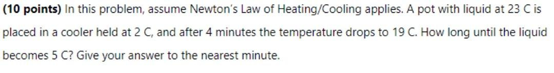 10 Points In This Problem Assume Newton S Law Of Heating Cooling Applies A Pot With Liquid At 23 Cis Placed In A Coo 1
