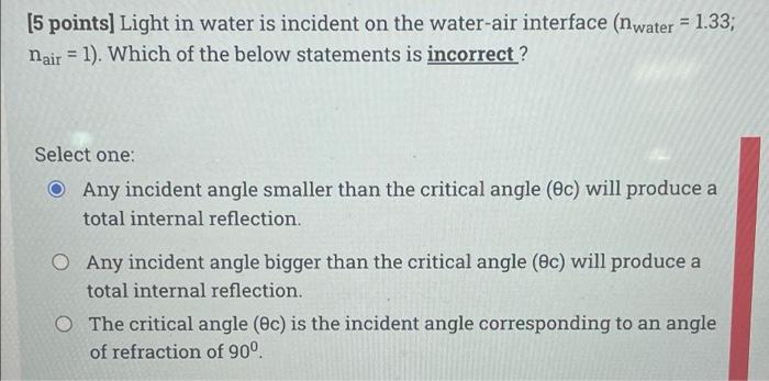 5 Points Light In Water Is Incident On The Water Air Interface Nwater 1 33 Nair 1 Which Of The Below Statement 1