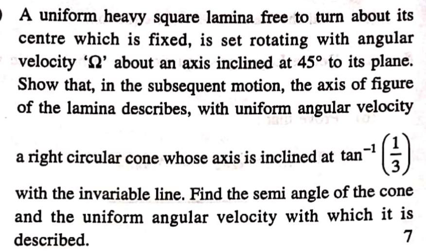 A Uniform Heavy Square Lamina Free To Turn About Its Centre Which Is Fixed Is Set Rotating With Angular Velocity N Ab 1