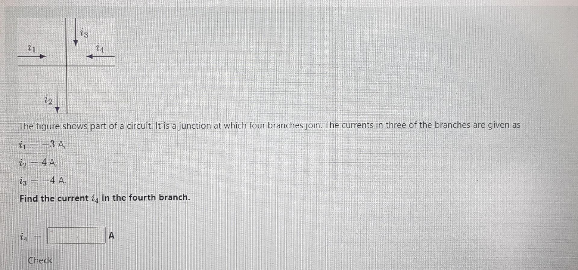 13 21 24 22 The Figure Shows Part Of A Circuit It Is A Junction At Which Four Branches Join The Currents In Three Of T 1
