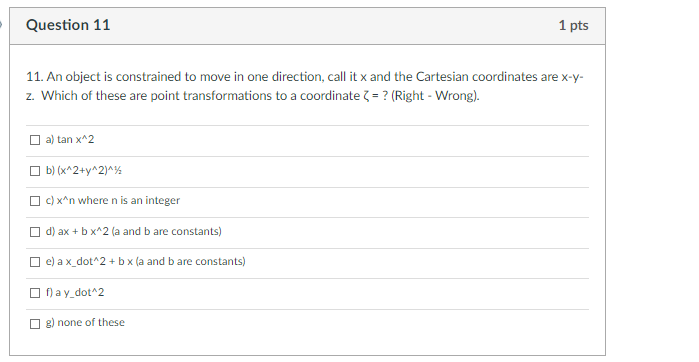 Question 11 1 Pts 11 An Object Is Constrained To Move In One Direction Call It X And The Cartesian Coordinates Are X Y 1