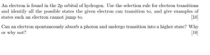 An Electron Is Found In The 2p Orbital Of Hydrogen Use The Selection Rule For Electron Transitions And Identify All The 1