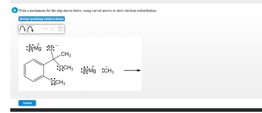 B Write A Mechanism For The Step Shown Below Using Curved Arrows To Show Electron Redistribution Arrow Pushing Instruc 1