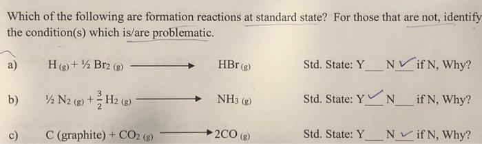 Which Of The Following Are Formation Reactions At Standard State For Those That Are Not Identify The Condition S Whic 1
