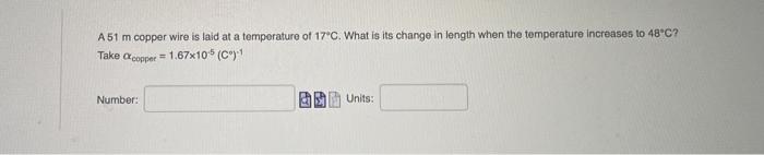 A51 M Copper Wire Is Laid At A Temperature Of 17 C What Is Its Change In Length When The Temperature Increases To 48 C 1