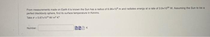 From Measurements Made On Earth It Is Known The Sun Has A Radius Of 6 96x10m And Radiatos Energy At A Rate Of 3 9x10 W 1