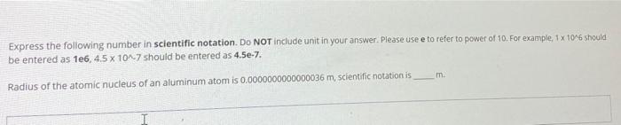 Express The Following Number In Scientific Notation Do Not Include Unit In Your Answer Please Use E To Refer To Power 1