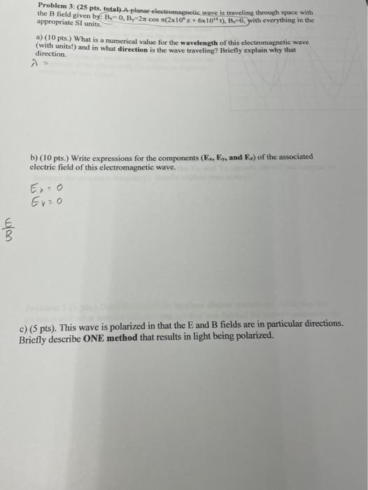 Problem 3 25 Pts Total Aplanar Electromagnetic Wave Is Traveling Through Space With The B Field Given By B 0 B 2 C 1