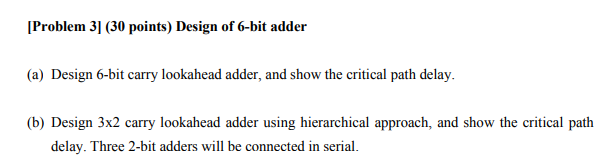 Problem 3 30 Points Design Of 6 Bit Adder A Design 6 Bit Carry Lookahead Adder And Show The Critical Path Delay 1