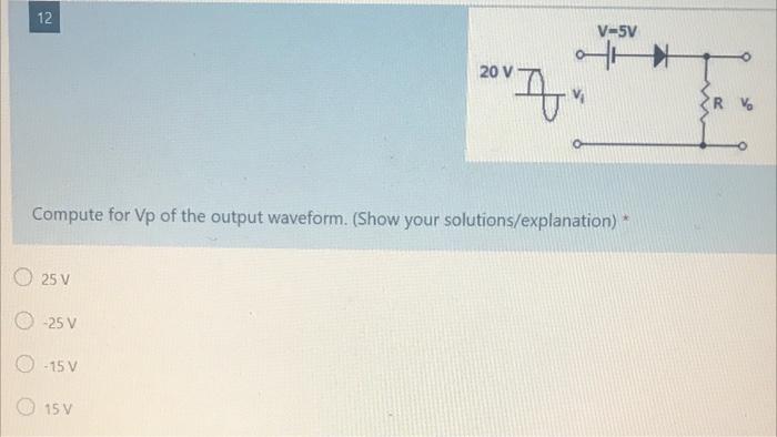 12 V 5v 20 V Q V Compute For Vp Of The Output Waveform Show Your Solutions Explanation 25v 0 25 V 0 157 15 V 26 1