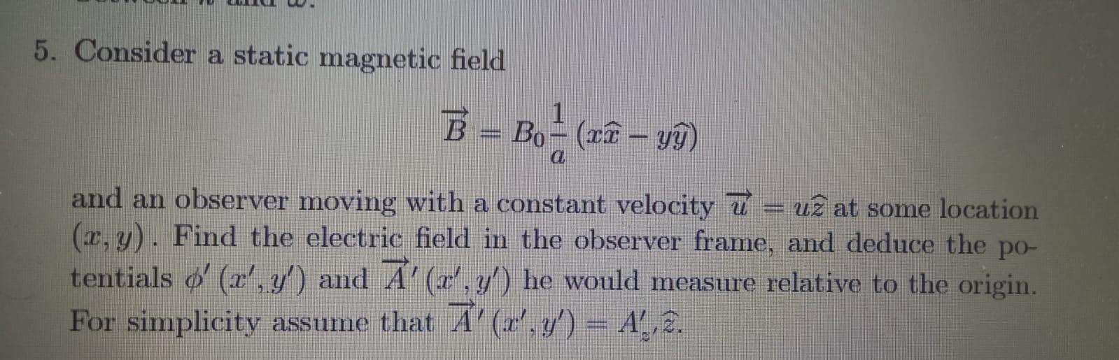 5 Consider A Static Magnetic Field 1 B B Xi Yy A And An Observer Moving With A Constant Velocity Uz At Som 1