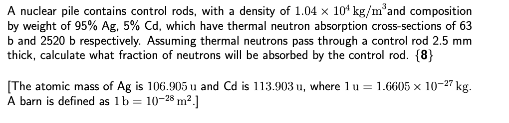 A Nuclear Pile Contains Control Rods With A Density Of 1 04 X 104 Kg Mand Composition By Weight Of 95 Ag 5 Cd Whic 1