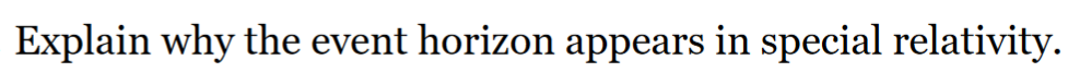 Explain Why The Event Horizon Appears In Special Relativity 1