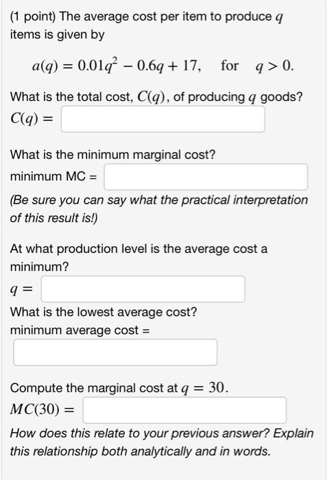 1 Point The Average Cost Per Item To Produce Q Items Is Given By Alq 0 0172 0 69 17 For 9 0 What Is The Tot 1