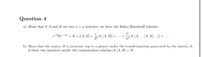 Question 4 A Show That If A And B Are Two N X N Matrices We Have The Baker Hausdorff Relation A Be B I A B 4 1