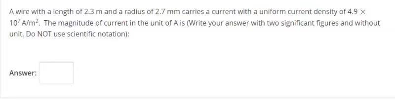 A Wire With A Length Of 2 3 M And A Radius Of 2 7 Mm Carries A Current With A Uniform Current Density Of 4 9 X 107a M2 1