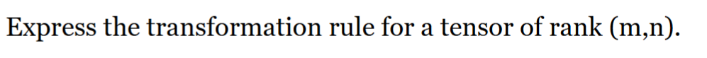Express The Transformation Rule For A Tensor Of Rank M N 1