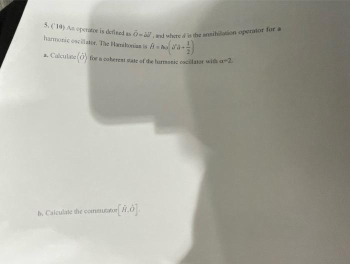 5 10 An Operator Is Defined As Ga And Where A Is The Annihilation Operator For A Harmonic Oscillator The Hamilto 1