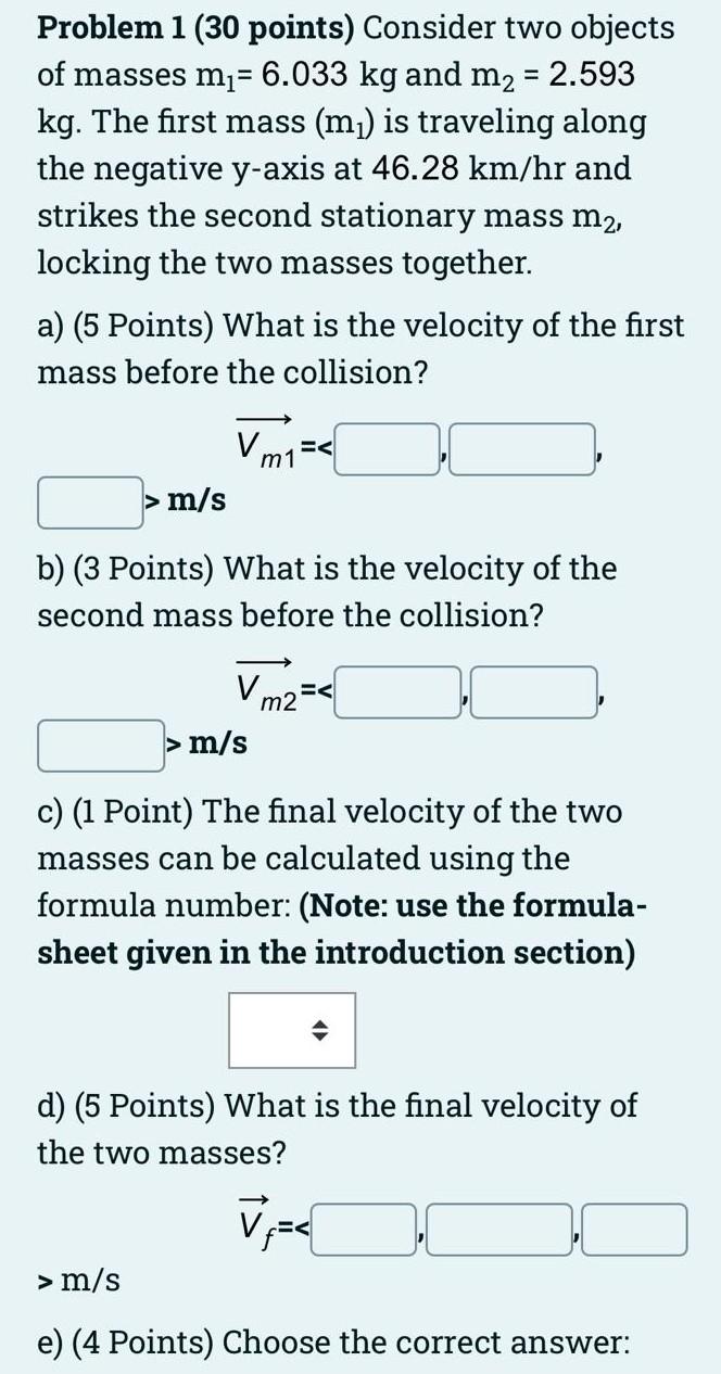 Problem 1 30 Points Consider Two Objects Of Masses Mi 6 033 Kg And M2 2 593 Kg The First Mass M2 Is Traveling 1