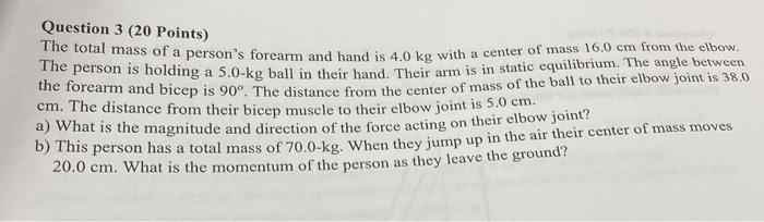 Question 3 20 Points The Total Mass Of A Person S Forearm And Hand Is 4 0 Kg With A Center Of Mass 16 0 Cm From The El 1