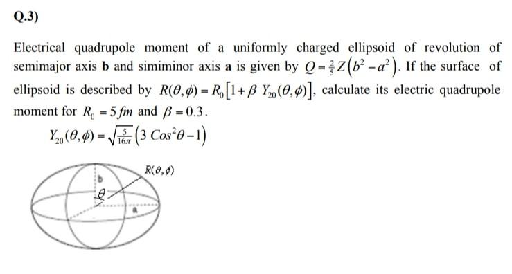 Q 3 Electrical Quadrupole Moment Of A Uniformly Charged Ellipsoid Of Revolution Of Semimajor Axis B And Simiminor Axis 1