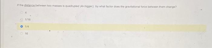 If The Distance Between Two Masses Is Quadrupled 4x Bigger By What Factor Does The Gravitational Force Between Them Cha 1