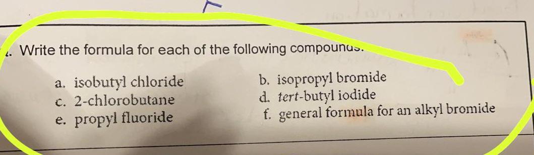 Write The Formula For Each Of The Following Compounus A Isobutyl Chloride C 2 Chlorobutane E Propyl Fluoride B 1