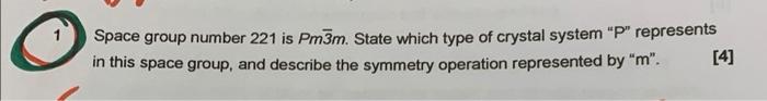 Space Group Number 221 Is Pm3m State Which Type Of Crystal System P Represents In This Space Group And Describe The 1