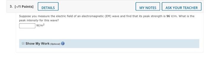 3 1 Points Details My Notes Ask Your Teacher Suppose You Measure The Electric Field Of An Electromagnetic Em Wave 1