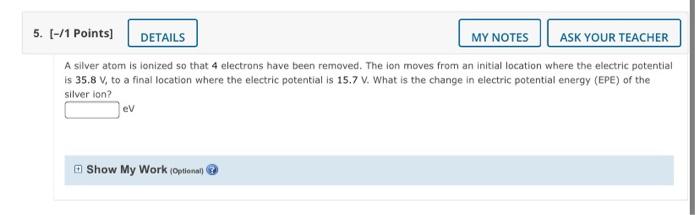 5 1 Points Details My Notes Ask Your Teacher A Silver Atom Is Ionized So That 4 Electrons Have Been Removed The Io 1