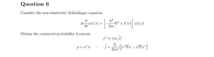 Question 6 Consider The Non Relativistic Schrodinger Equation The More Vm 6 V2 2m Obtain The Conserved Probabil 2