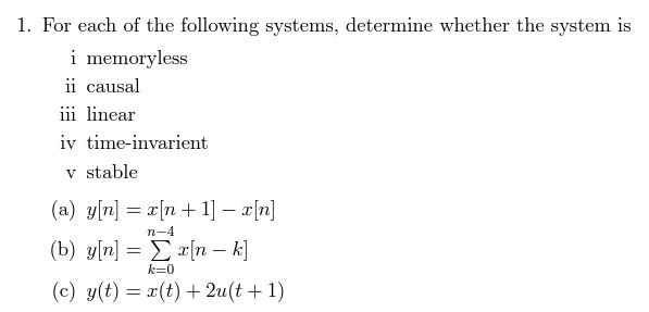 For Each Of The Following Systems Determine Whether The System Is I Memoryless Ii Causal Iii Linear Iv Time Invarient V 1