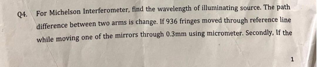 Q4 For Michelson Interferometer Find The Wavelength Of Illuminating Source The Path Difference Between Two Arms Is Ch 1