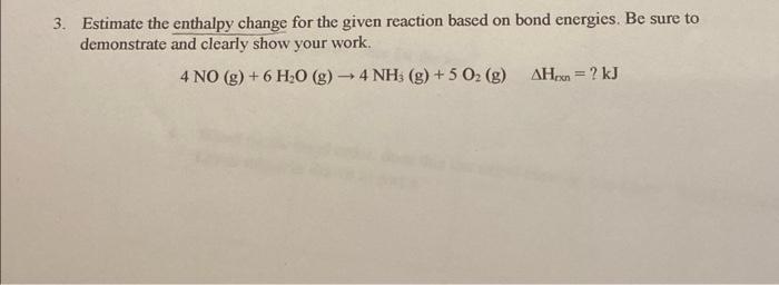 3 Estimate The Enthalpy Change For The Given Reaction Based On Bond Energies Be Sure To Demonstrate And Clearly Show Y 1
