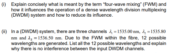 I Explain Concisely What Is Meant By The Term Four Wave Mixing Fwm And How It Influences The Operation Of A Dense 1