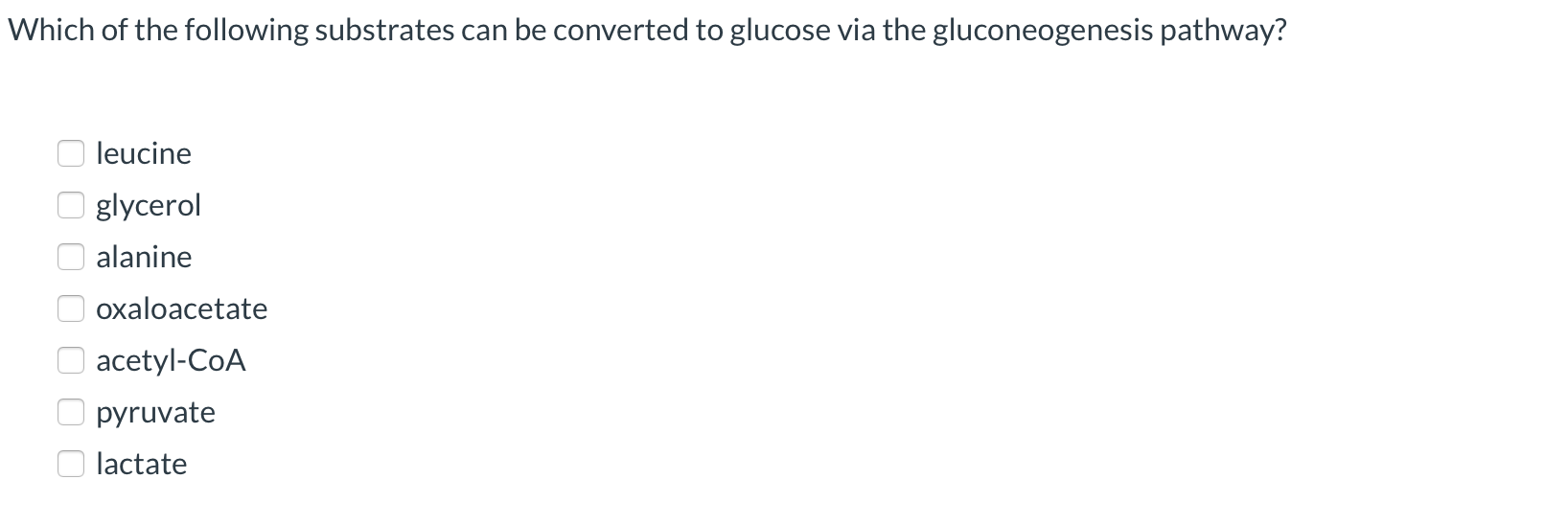 Which Of The Following Substrates Can Be Converted To Glucose Via The Gluconeogenesis Pathway Leucine Glycerol Alanine 1
