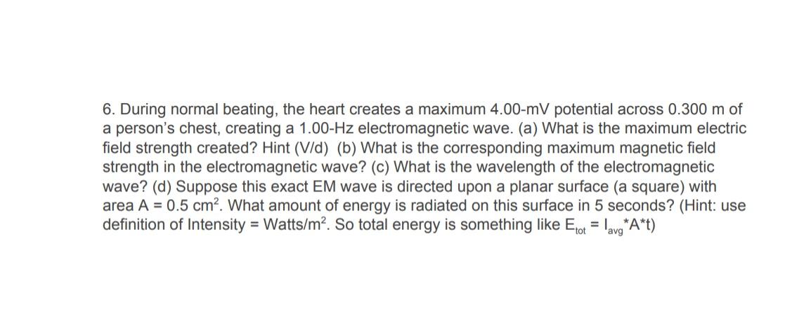 6 During Normal Beating The Heart Creates A Maximum 4 00 Mv Potential Across 0 300 M Of A Person S Chest Creating A 1 1