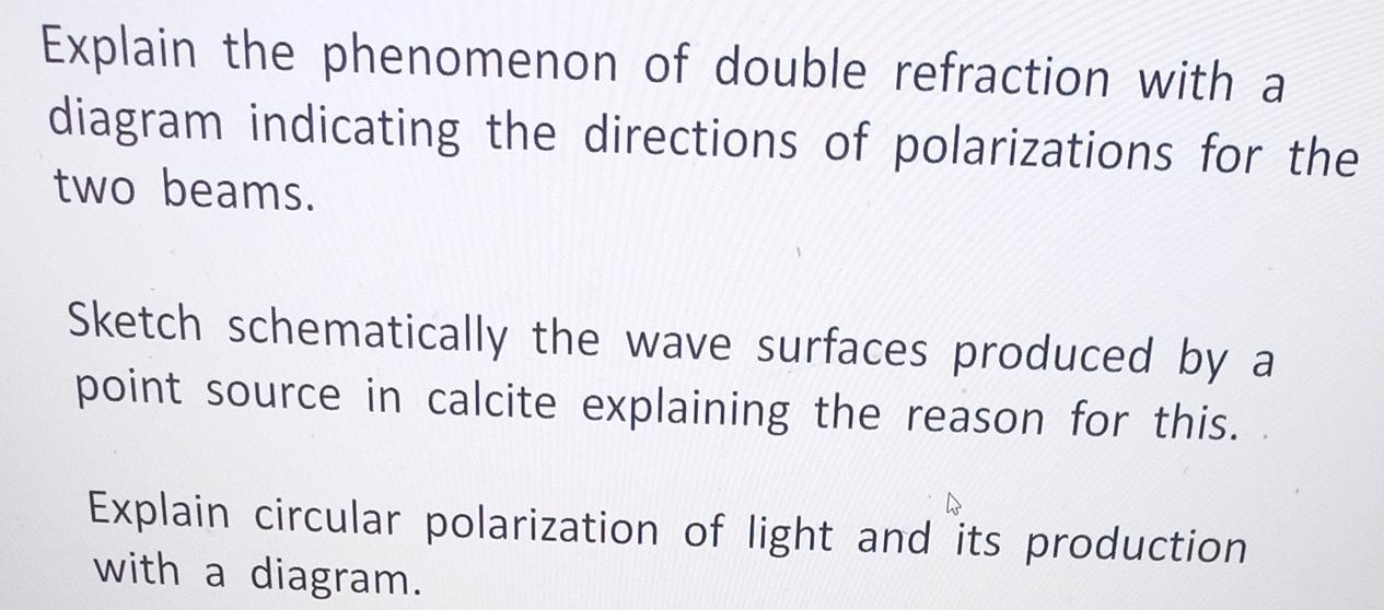 Explain The Phenomenon Of Double Refraction With A Diagram Indicating The Directions Of Polarizations For The Two Beams 1