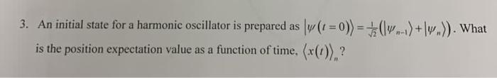 11 1 3 An Initial State For A Harmonic Oscillator Is Prepared As Lv T 0 4 1 Lv What Is The Position Expec 1